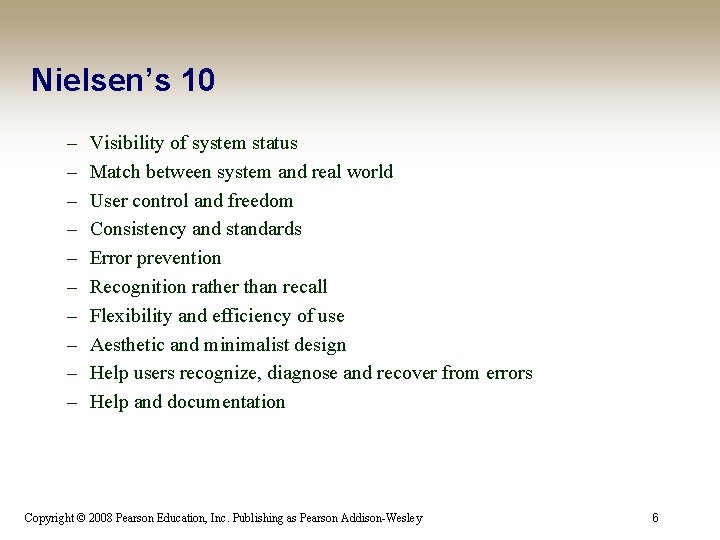 Nielsen’s 10 – – – – – Visibility of system status Match between system