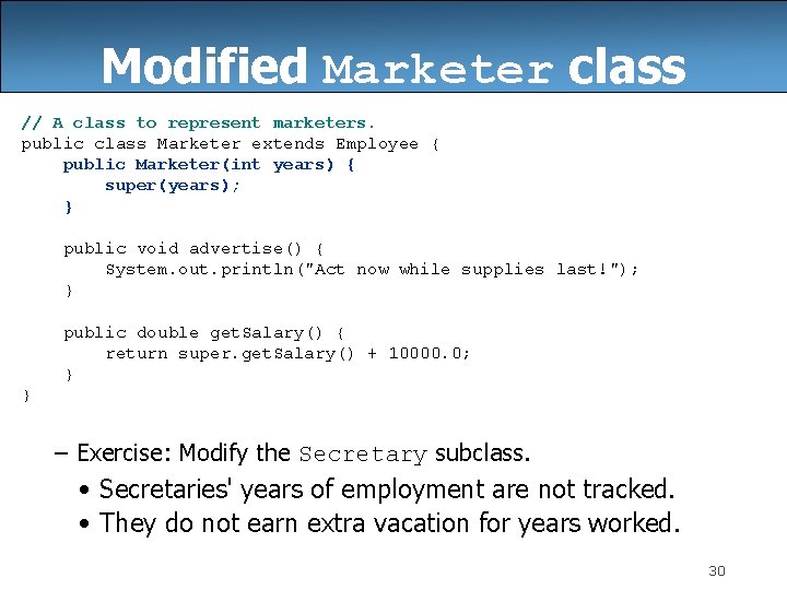 Modified Marketer class // A class to represent marketers. public class Marketer extends Employee