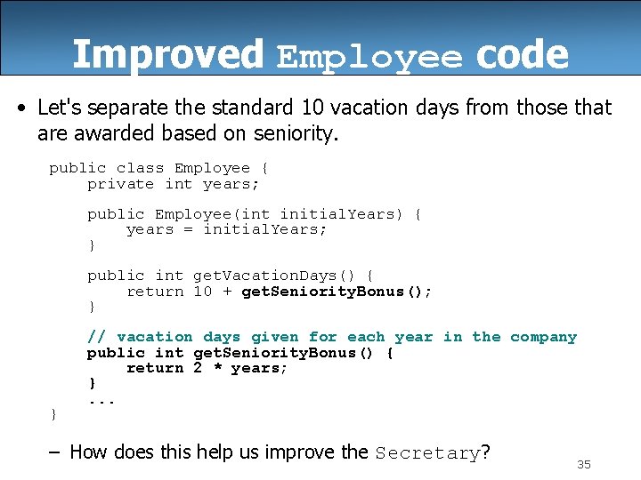 Improved Employee code • Let's separate the standard 10 vacation days from those that