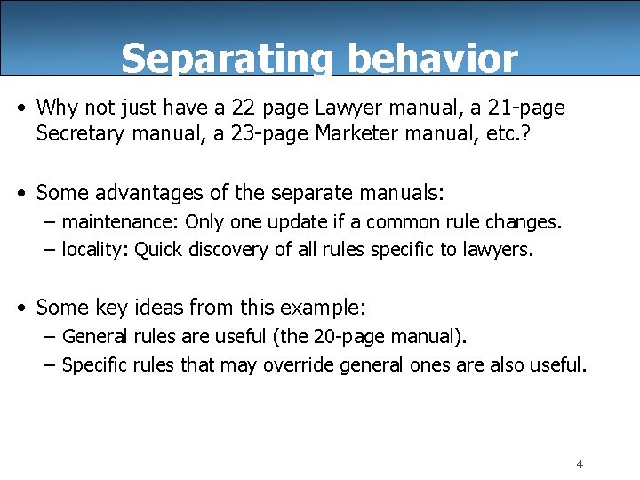 Separating behavior • Why not just have a 22 page Lawyer manual, a 21