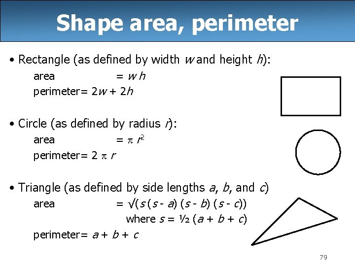 Shape area, perimeter • Rectangle (as defined by width w and height h): area