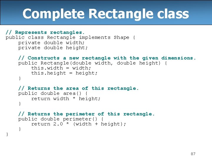 Complete Rectangle class // Represents rectangles. public class Rectangle implements Shape { private double