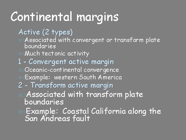 Continental margins Active (2 types) Associated with convergent or transform plate boundaries Much tectonic