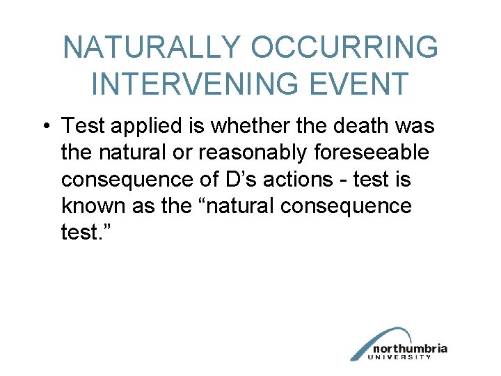 NATURALLY OCCURRING INTERVENING EVENT • Test applied is whether the death was the natural