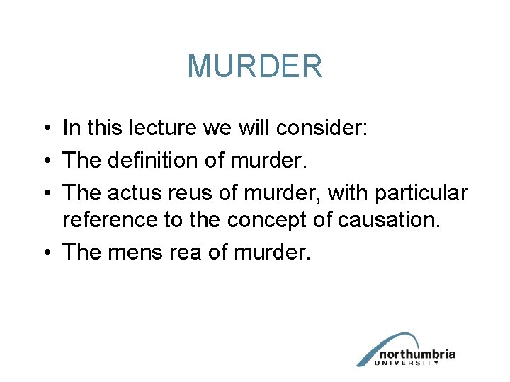 MURDER • In this lecture we will consider: • The definition of murder. •