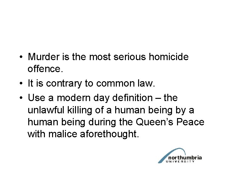  • Murder is the most serious homicide offence. • It is contrary to