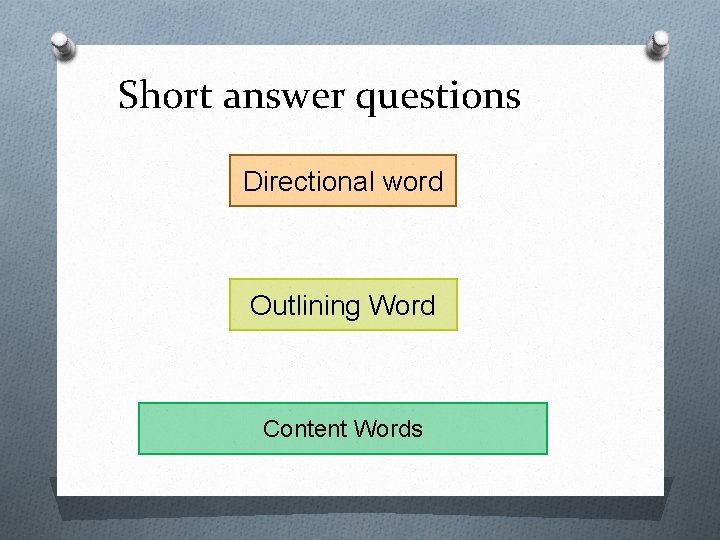 Short answer questions Directional word Outlining Word Content Words 