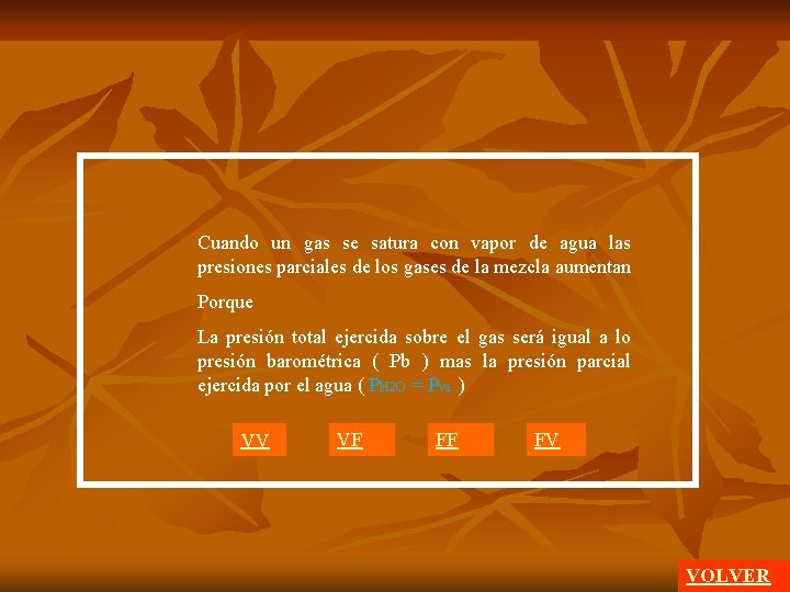 Cuando un gas se satura con vapor de agua las presiones parciales de los