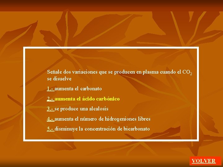 Señale dos variaciones que se producen en plasma cuando el CO 2 se disuelve