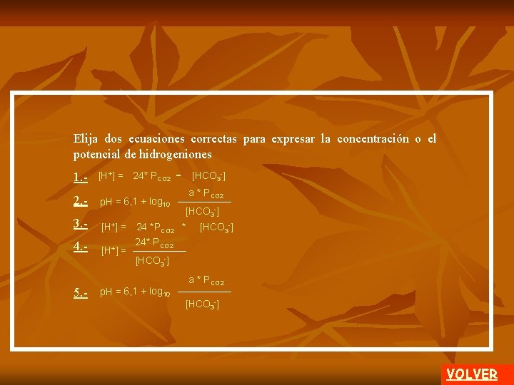 Elija dos ecuaciones correctas para expresar la concentración o el potencial de hidrogeniones -