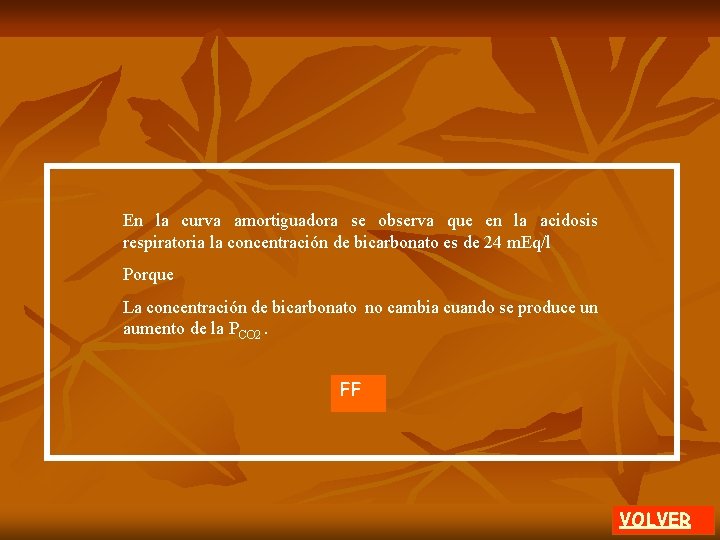 En la curva amortiguadora se observa que en la acidosis respiratoria la concentración de