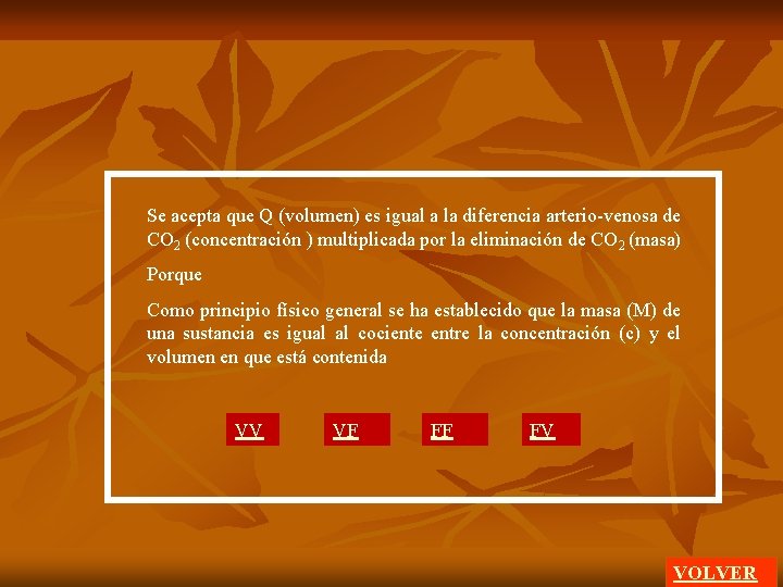 Se acepta que Q (volumen) es igual a la diferencia arterio-venosa de CO 2