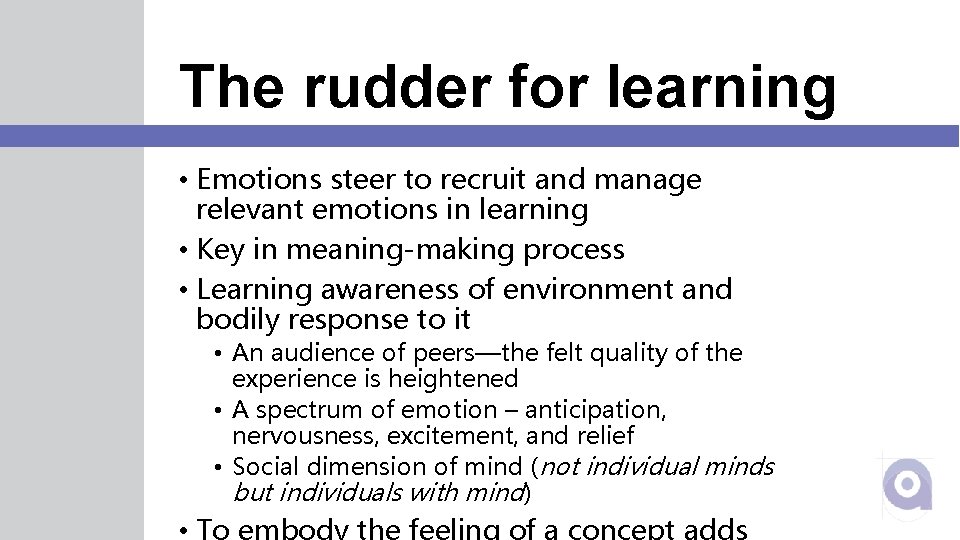 The rudder for learning • Emotions steer to recruit and manage relevant emotions in