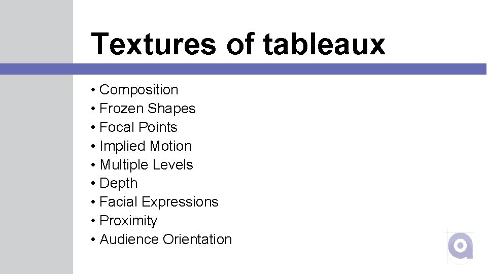 Textures of tableaux • Composition • Frozen Shapes • Focal Points • Implied Motion