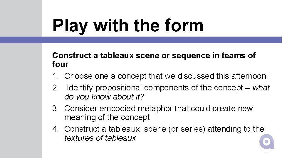 Play with the form Construct a tableaux scene or sequence in teams of four
