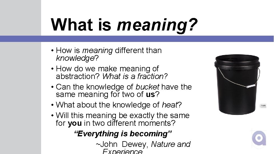 What is meaning? • How is meaning different than knowledge? • How do we
