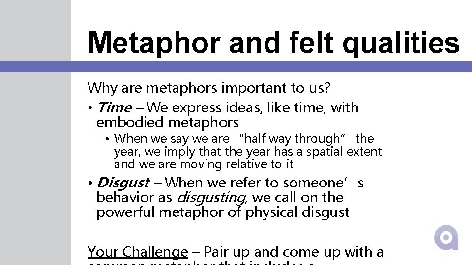Metaphor and felt qualities Why are metaphors important to us? • Time – We