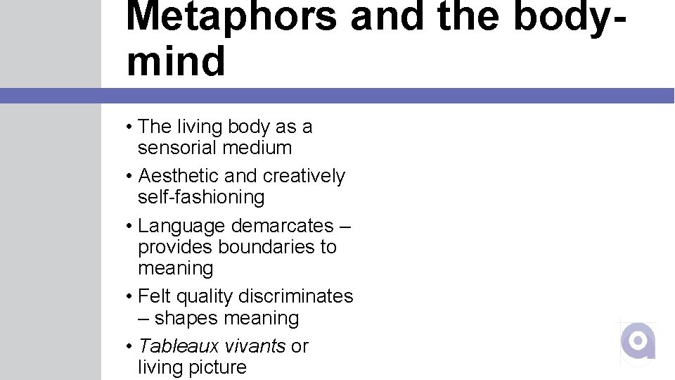 Metaphors and the bodymind • The living body as a sensorial medium • Aesthetic