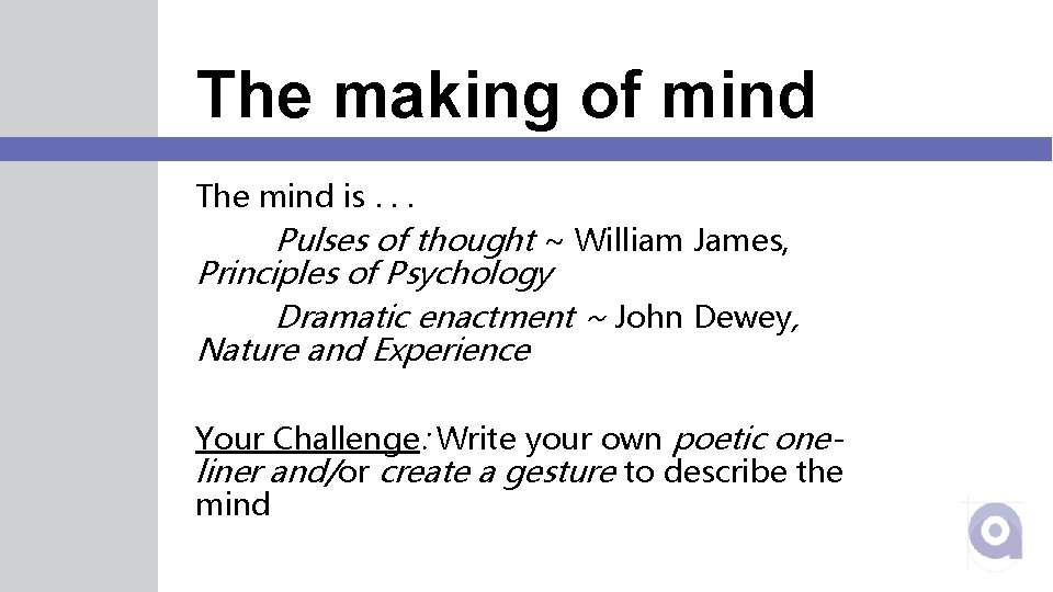 The making of mind The mind is. . . Pulses of thought ~ William