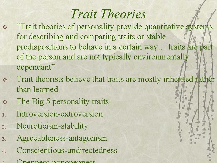 Trait Theories v v v 1. 2. 3. 4. “Trait theories of personality provide