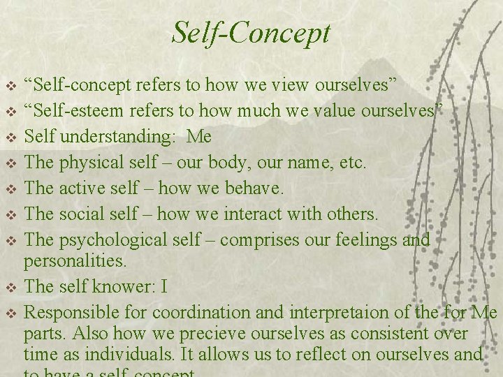 Self-Concept v v v v v “Self-concept refers to how we view ourselves” “Self-esteem