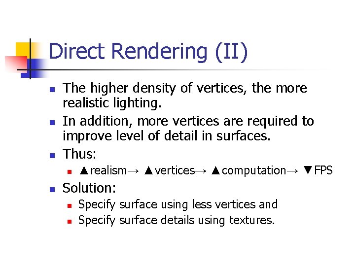 Direct Rendering (II) n n n The higher density of vertices, the more realistic