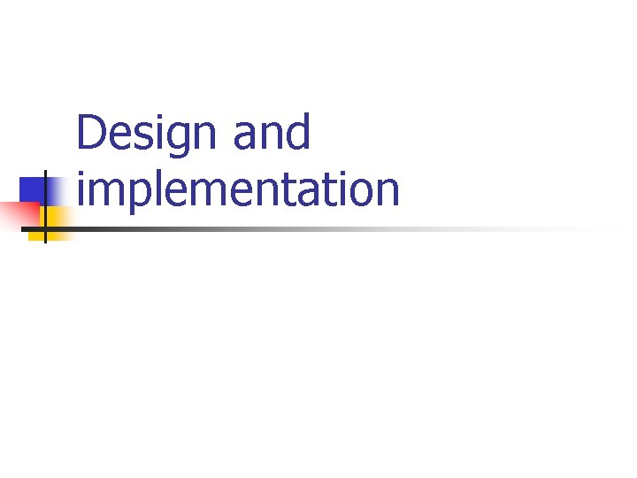 Design and implementation 