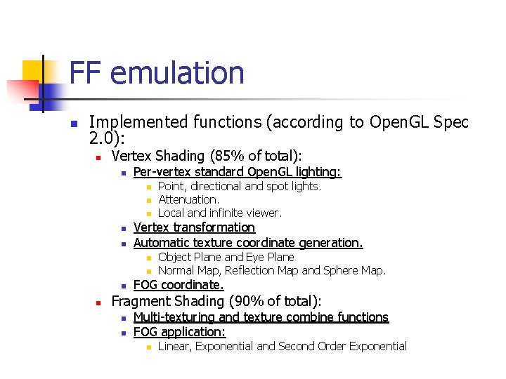 FF emulation n Implemented functions (according to Open. GL Spec 2. 0): n Vertex