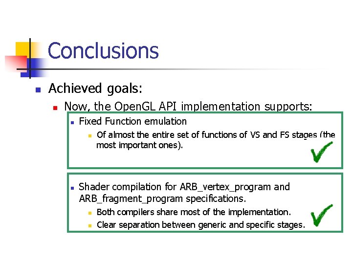 Conclusions n Achieved goals: n Now, the Open. GL API implementation supports: n Fixed