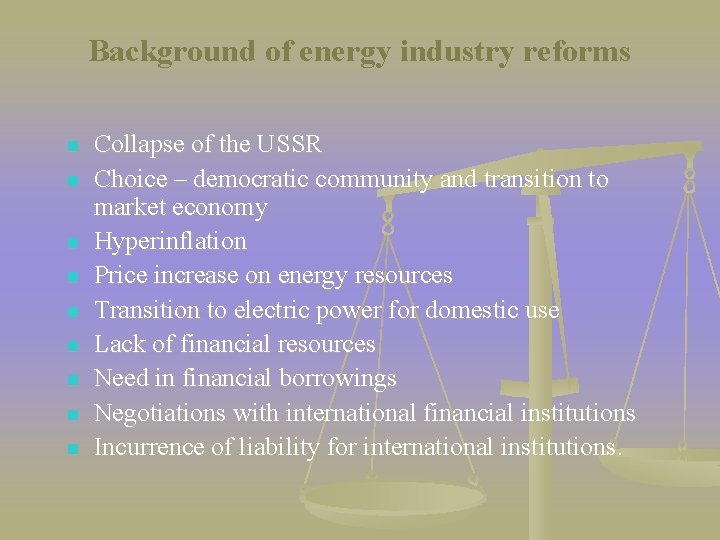 Background of energy industry reforms n n n n n Collapse of the USSR