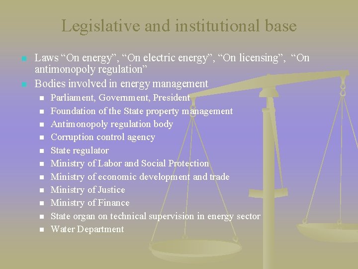 Legislative and institutional base n n Laws “On energy”, “On electric energy”, “On licensing”,