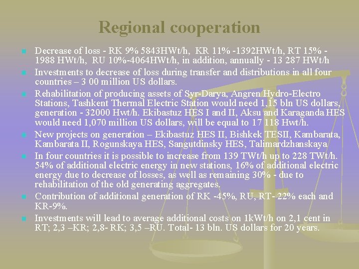 Regional cooperation n n n Decrease of loss - RK 9% 5843 HWt/h, KR