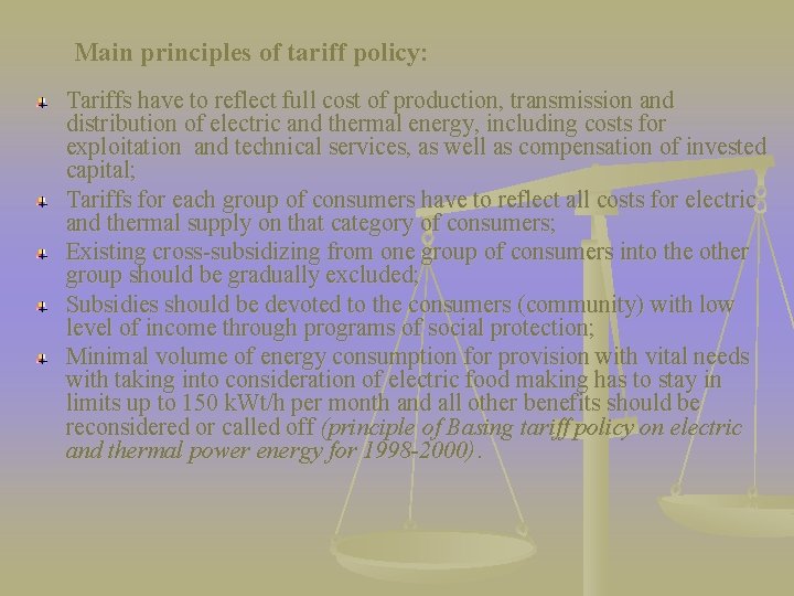 Main principles of tariff policy: Tariffs have to reflect full cost of production, transmission