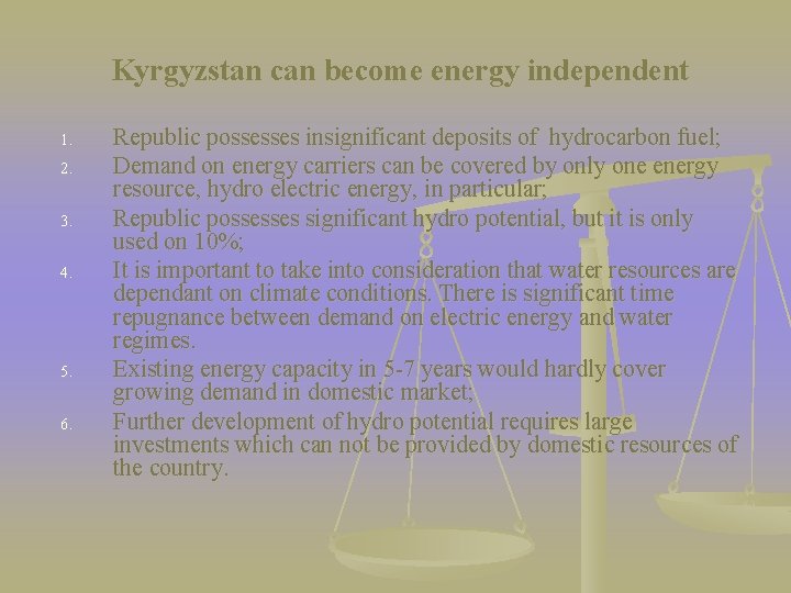 Kyrgyzstan can become energy independent 1. 2. 3. 4. 5. 6. Republic possesses insignificant