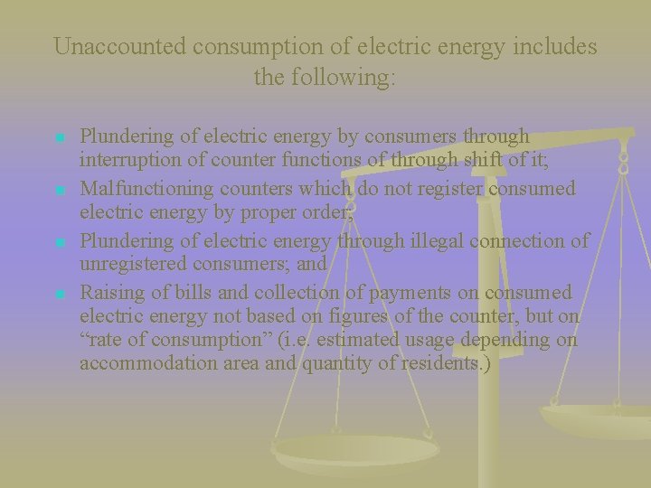 Unaccounted consumption of electric energy includes the following: n n Plundering of electric energy