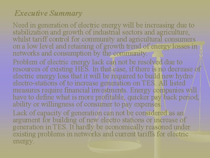 Executive Summary Need in generation of electric energy will be increasing due to stabilization