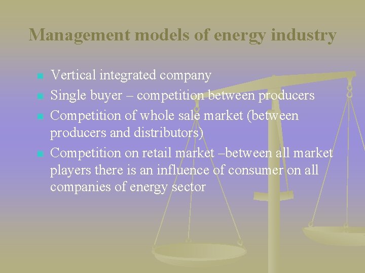 Management models of energy industry n n Vertical integrated company Single buyer – competition