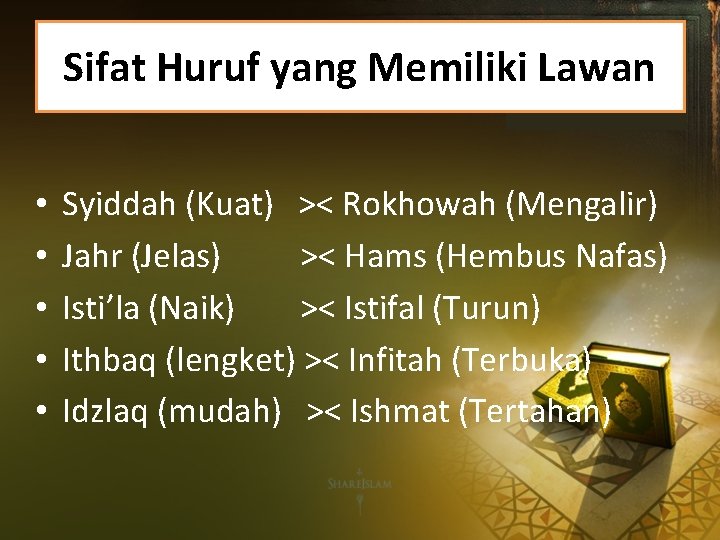 Sifat Huruf yang Memiliki Lawan • • • Syiddah (Kuat) >< Rokhowah (Mengalir) Jahr