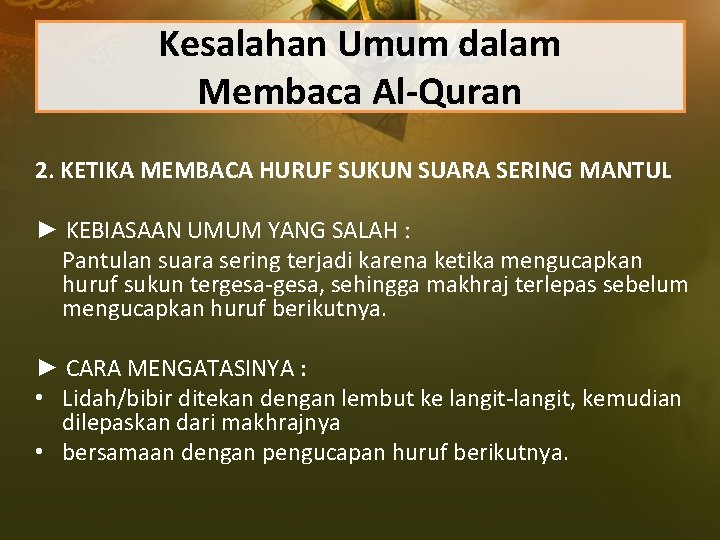Kesalahan Umum dalam Membaca Al-Quran 2. KETIKA MEMBACA HURUF SUKUN SUARA SERING MANTUL ►