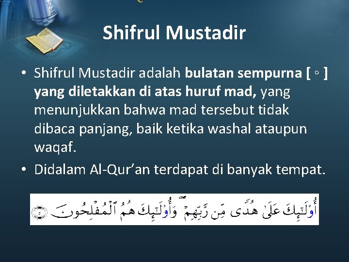 Shifrul Mustadir • Shifrul Mustadir adalah bulatan sempurna [ ◦ ] yang diletakkan di