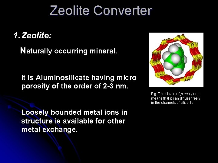 Zeolite Converter 1. Zeolite: Naturally occurring mineral. It is Aluminosilicate having micro porosity of