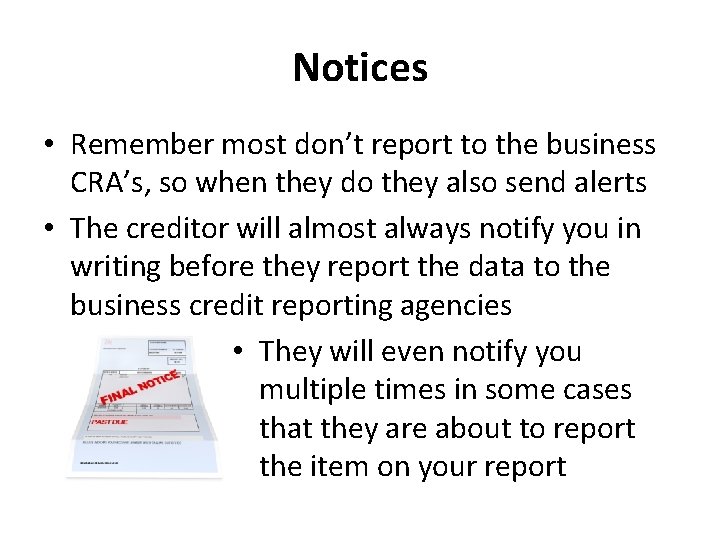 Notices • Remember most don’t report to the business CRA’s, so when they do