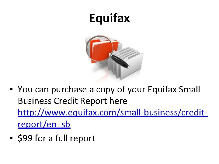 Equifax • You can purchase a copy of your Equifax Small Business Credit Report