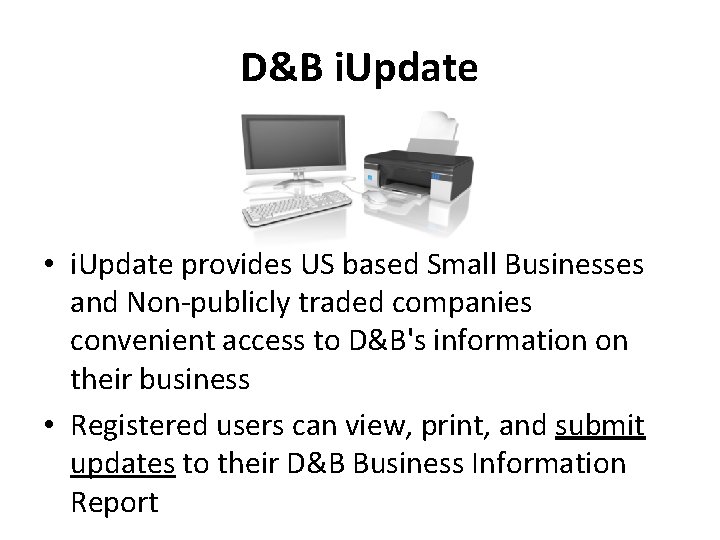 D&B i. Update • i. Update provides US based Small Businesses and Non-publicly traded