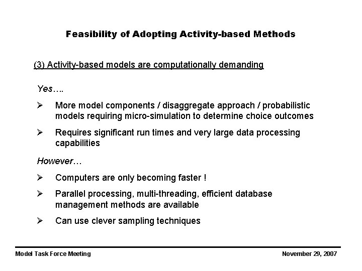 Feasibility of Adopting Activity-based Methods (3) Activity-based models are computationally demanding Yes…. Ø More
