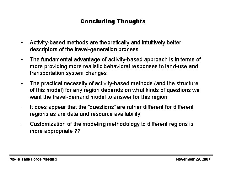 Concluding Thoughts • Activity-based methods are theoretically and intuitively better descriptors of the travel-generation