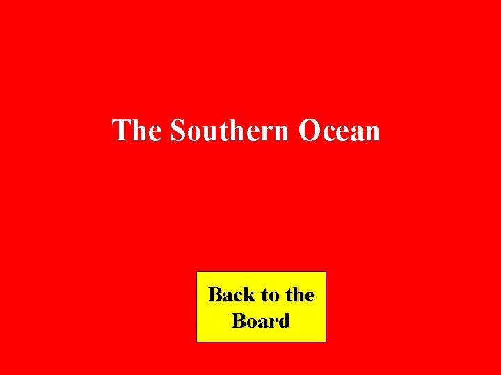 The Southern Ocean Back to the Board 