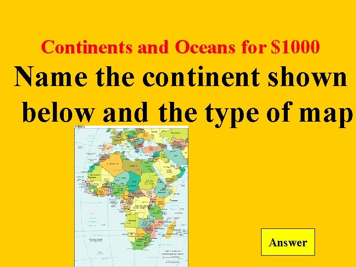 Continents and Oceans for $1000 Name the continent shown below and the type of