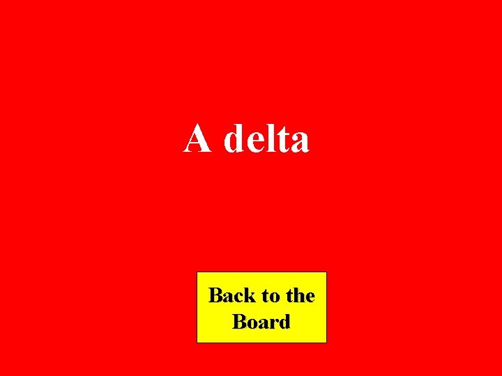 A delta Back to the Board 