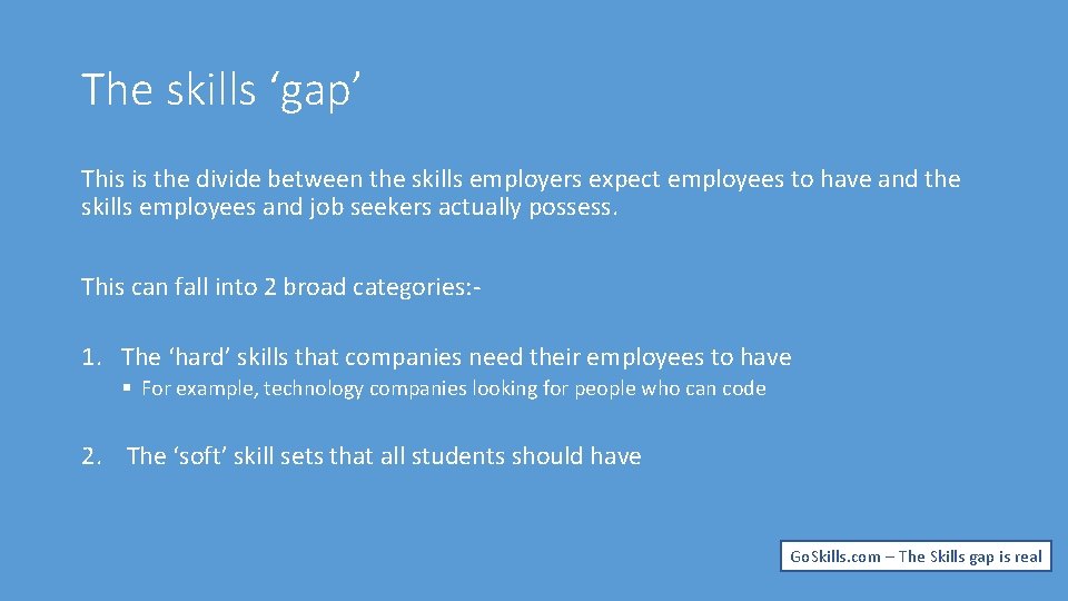 The skills ‘gap’ This is the divide between the skills employers expect employees to
